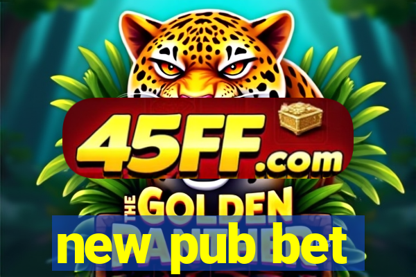 new pub bet